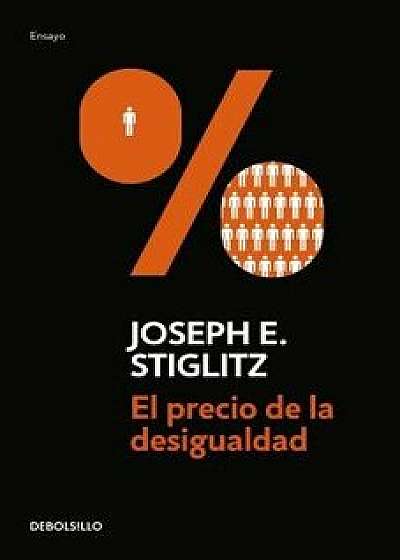 El Precio de la Desigualdad/The Price of Inequality, Paperback/Joseph E. Stiglitz