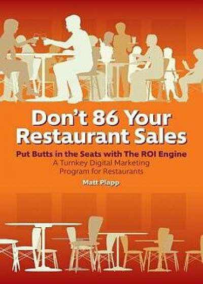 Don't 86 Your Restaurant Sales: A Turnkey Digital Marketing Program for Restaurants, Paperback/Matt Plapp