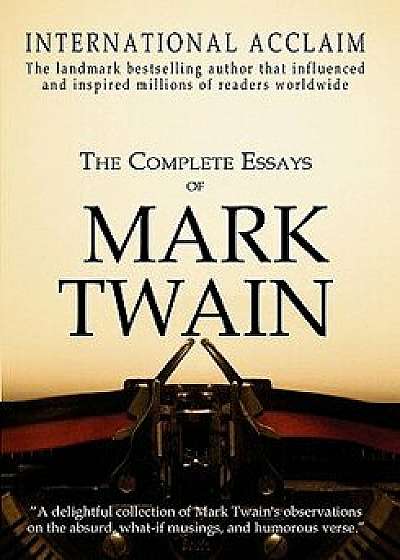 The Complete Essays of Mark Twain, Paperback/Mark Twain