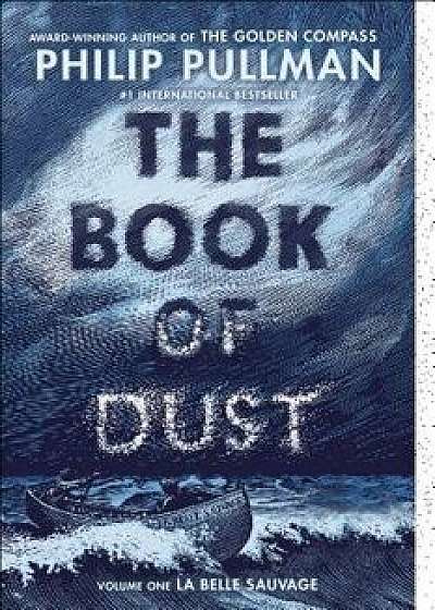 The Book of Dust: La Belle Sauvage (Book of Dust, Volume 1), Paperback/Philip Pullman