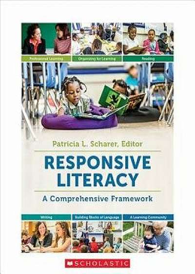Responsive Literacy: A Comprehensive Framework, Paperback/Patricia L. Scharer