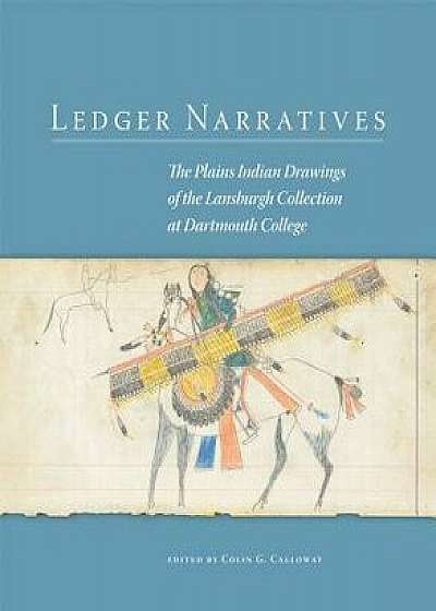 Ledger Narratives: The Plains Indian Drawings in the Mark Lansburgh Collection at Dartmouth College, Paperback/Colin G. Calloway