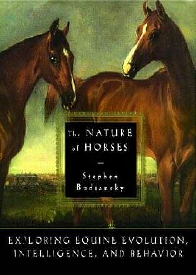 The Nature of Horses, Paperback/Stephen Budiansky