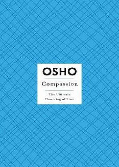 Compassion: The Ultimate Flowering of Love [With DVD], Paperback/Osho