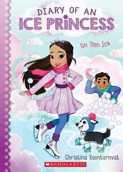 On Thin Ice (Diary of an Ice Princess #3), Paperback/Christina Soontornvat