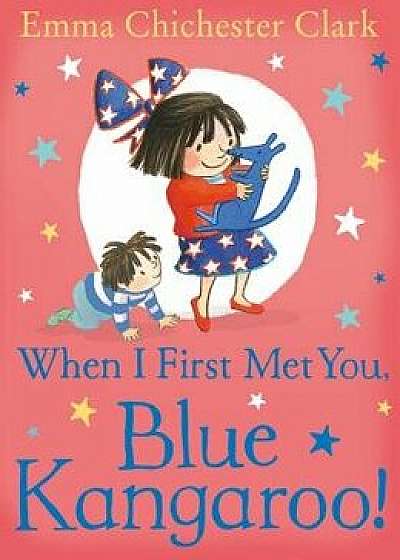 When I First Met You, Blue Kangaroo!, Paperback/Emma Chichester Clark