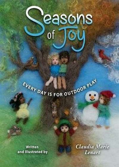 Seasons of Joy: Every Day Is for Outdoor Play, Paperback/Claudia Marie Lenart