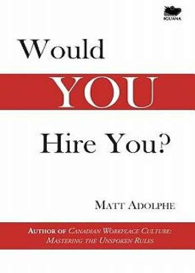 Would You Hire You?, Paperback/Matt Adolphe