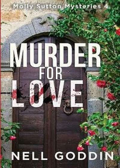 Murder for Love: (molly Sutton Mysteries 4), Paperback/Nell Goddin