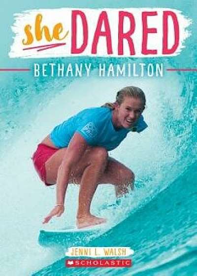 Bethany Hamilton (She Dared), Paperback/Jenni L. Walsh