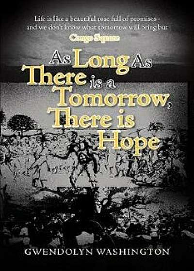 As Long as There Is a Tomorrow, There Is Hope, Paperback/Gwendolyn Washington