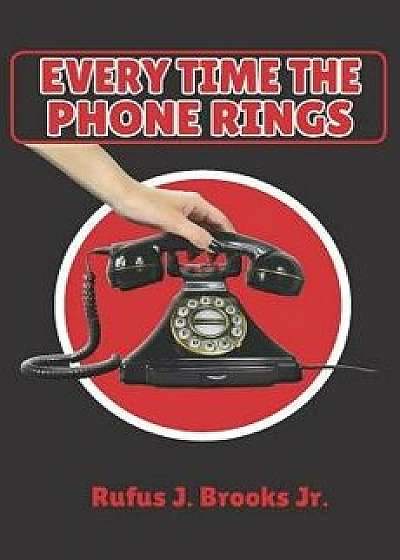 Every Time the Phone Rings, Paperback/Rufus Brooks