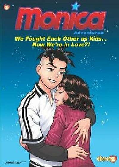 Monica Adventures #2: We Fought Each Other as Kids...Now We're in Love?!, Hardcover/Mauricio de Sousa