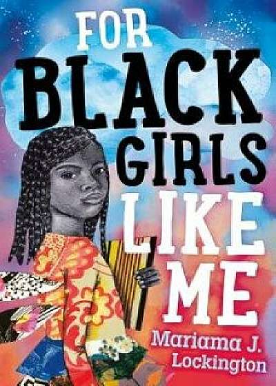 For Black Girls Like Me, Hardcover/Mariama J. Lockington