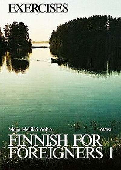 Finnish for Foreigners 1 Exercises, Paperback/Maija-Hellikki Aaltio