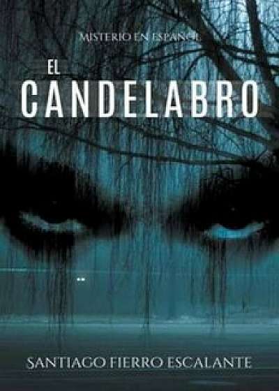 El Candelabro: Misterio En Espa'ol (Spanish), Paperback/Santiago Fierro Escalante