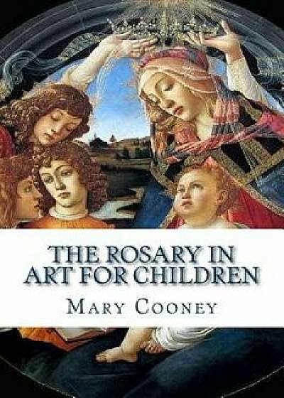 The Rosary in Art for Children, Paperback/Mary L. Cooney