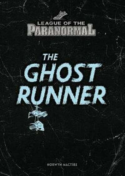 The Ghost Runner, Paperback/Norwyn Mactire