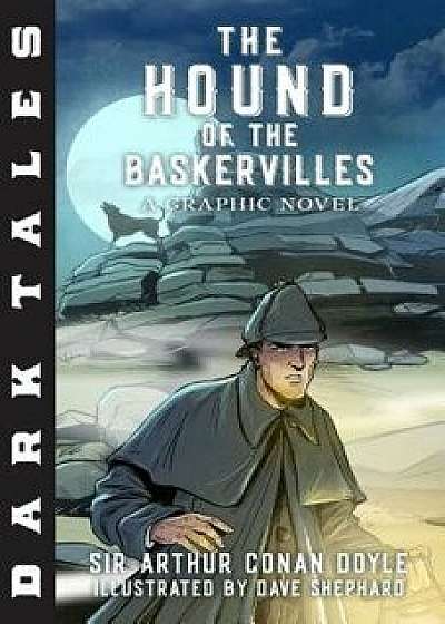Dark Tales: The Hound of the Baskervilles: A Graphic Novel, Paperback/Dave Shephard