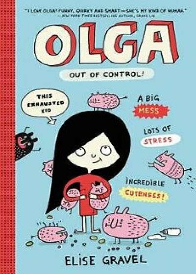 Olga: Out of Control!, Hardcover/Elise Gravel