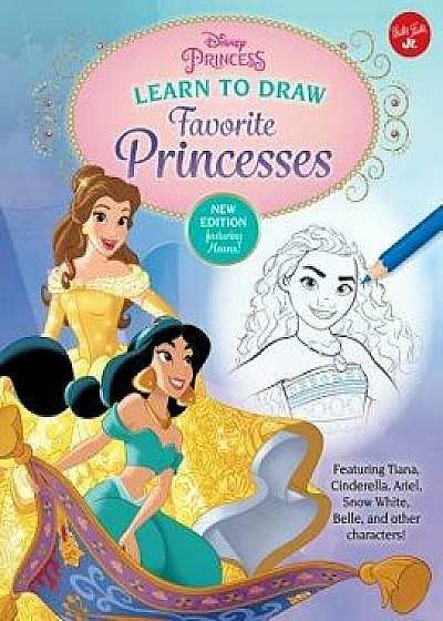 Disney Princess: Learn to Draw Favorite Princesses: Featuring Tiana, Cinderella, Ariel, Snow White, Belle, and Other Characters!, Paperback/Walter Foster Jr Creative Team