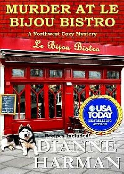 Murder at Le Bijou Bistro, Paperback/Dianne Harman