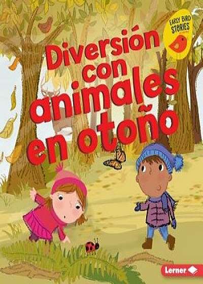Diversión Con Animales En Otońo (Fall Animal Fun)/Martha E. H. Rustad