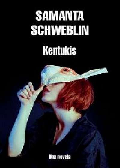 Kentukis, Paperback/Samanta Schweblin