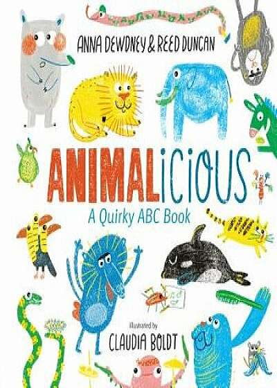 Animalicious: A Quirky ABC Book, Hardcover/Anna Dewdney
