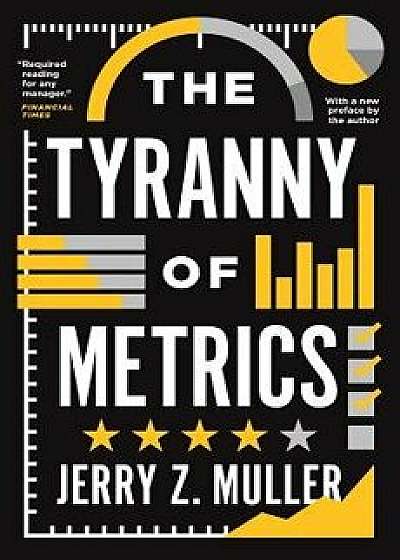 The Tyranny of Metrics, Paperback/Jerry Z. Muller