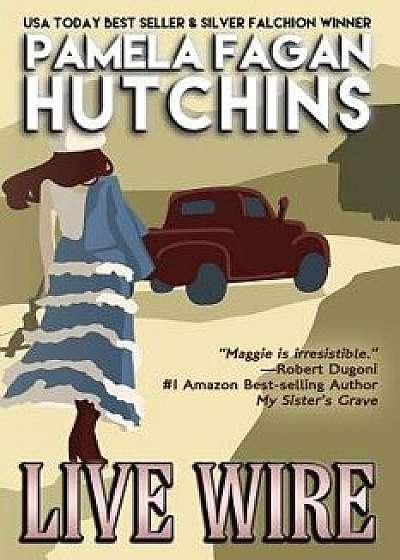 Live Wire (Maggie #1): A What Doesn't Kill You Romantic Mystery, Paperback/Pamela Fagan Hutchins