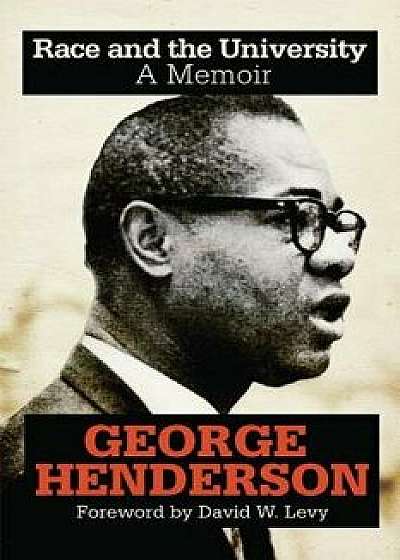 Race and the University: A Memoir, Paperback/George Henderson