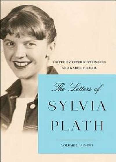 The Letters of Sylvia Plath Vol 2: 1956-1963, Hardcover/Sylvia Plath