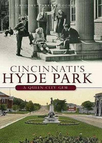Cincinnati's Hyde Park: A Queen City Gem/Gregory Parker Rogers