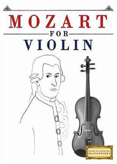 Mozart for Violin: 10 Easy Themes for Violin Beginner Book/Easy Classical Masterworks