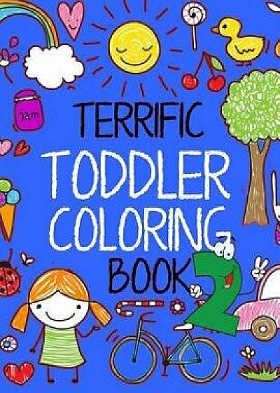 Terrific Toddler Coloring Book 2: Coloring Book for Toddlers: Easy Educational Coloring Book for Kids, Paperback/Kids Coloring Books
