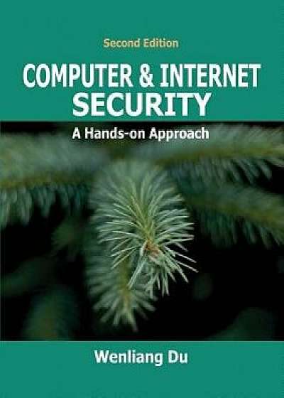 Computer & Internet Security: A Hands-on Approach, Paperback/Wenliang Du