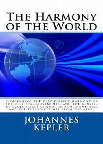 The Harmony of the World, Paperback/Johannes Kepler