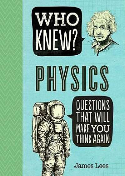 Who Knew? Physics, Paperback/James Lees