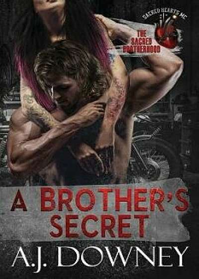 A Brother's Secret: The Sacred Brotherhood Book V, Paperback/A. J. Downey
