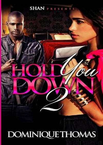 Coperta cărții Hold You Down 2, Paperback/Dominique Thomas de Dominique Thomas
