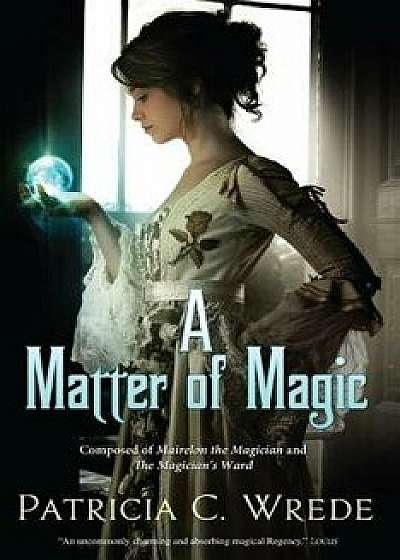 A Matter of Magic: Mairelon and the Magician's Ward, Paperback/Patricia C. Wrede
