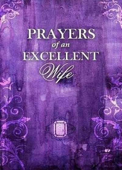 Prayers of an Excellent Wife: Intercession for Him, Paperback/Andrew Case