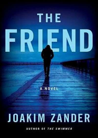 The Friend, Paperback/Joakim Zander