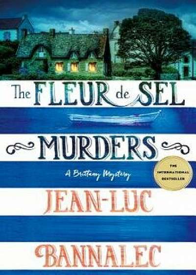 The Fleur de Sel Murders: A Brittany Mystery, Paperback/Jean-Luc Bannalec
