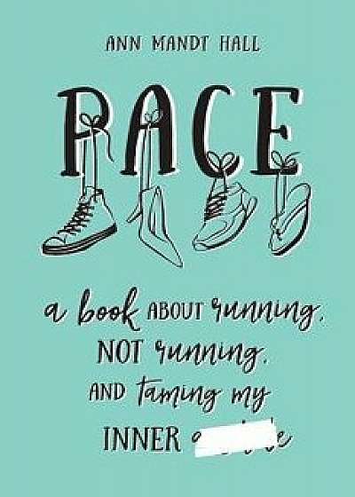 Pace: a book about running, not running and taming my inner , Paperback/Ann Mandt Hall
