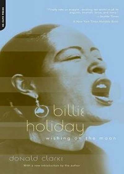 Billie Holiday: Wishing on the Moon, Paperback/Donald Clarke