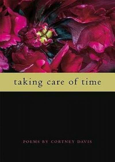 Taking Care of Time, Paperback/Cortney Davis