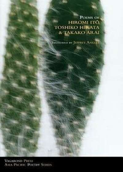 Poems of Hiromi Ito, Toshiko Hirata & Takako Arai, Paperback/Ito Hiromi Toshiko Hirata
