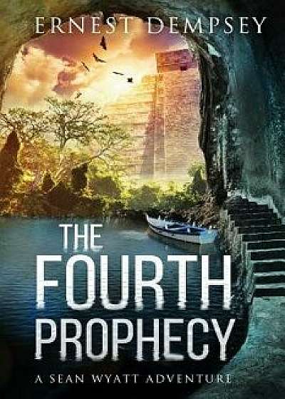 The Fourth Prophecy: A Sean Wyatt Archaeological Thriller, Paperback/Ernest Dempsey
